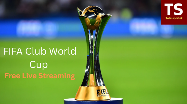 FIFA Club World Cup Free Live Streaming